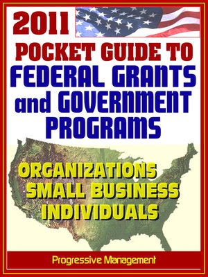 cover image of 2011 Pocket Guide to Federal Grants and Government Assistance Programs for Organizations, Small Business, and Individuals